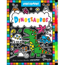 Aveludados - Dinossauros