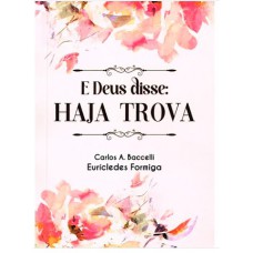 E DEUS DISSE: HAJA TROVA