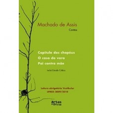 Machado de Assis. Contos. Capitulo dos Chapéus, o Caso da Vara, Pai Contra Mãe