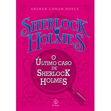 O último caso de Sherlock Holmes