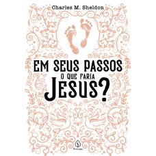 Em seus passos o que faria Jesus?