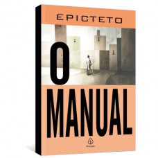 O manual de Epiteto e uma seleção de discursos