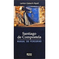 Santiago de Compostela. Manual do Peregrino
