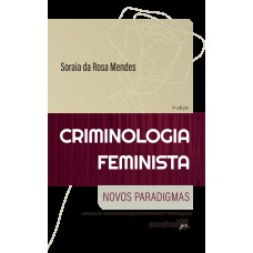 Criminologia Feminista - Novos Paradigmas - Série IDP - 3ª Edição 2024