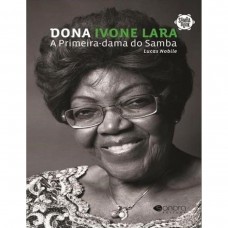 Dona Ivone Lara. A Primeira-dama do Samba