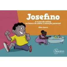 Josefino e o uso da rotina na busca de afeto e atenção parental