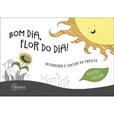 Bom dia, flor do dia!