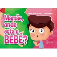 Mamãe, onde está o bebê?