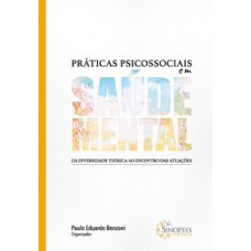 Práticas psicossociais em saúde mental: da diversidade teórica ao encontro das atuações