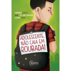 Adolescente, não caia em roubada!