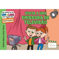 As aventuras de luc e lara pelo mundo das profissões: visita a uma emissora de televisão