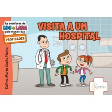 As aventuras de luc e lara pelo mundo das profissões: visita a um hospital