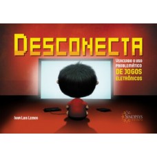 Desconecta - vencendo o uso problemático de jogos eletrônicos