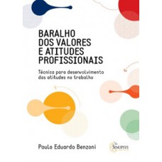 Baralho dos valores e atitudes profissionais: técnica para desenvolvimento das atitudes no trabalho