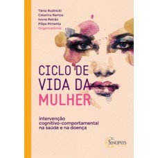 Ciclo de vida da mulher: intervenção cognitivo-comportamental na saúde e na doença