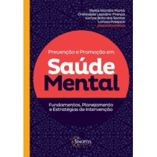 Prevenção e promoção em saúde mental: fundamentos, planejamento e estratégias de intervenção