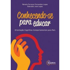 Conhecendo-se para educar: orientação cognitivo-comportamental para pais