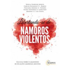 Libertando-se de namoros violentos: um guia sobre o abandono de relações amorosas abusivas