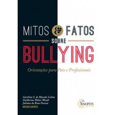 Mitos e fatos sobre bullying: orientações para pais e profissionais