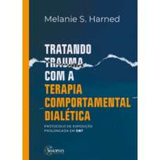 Tratando trauma com a terapia comportamental dialética: protocolo de exposição prolongada em dbt