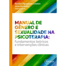 Manual de gênero e sexualidade na psicoterapia: fundamentos teóricos e intervenções clínicas