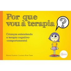 Por que vou à terapia? crianças entendendo a terapia cognitivo-comportamental 2ª edição