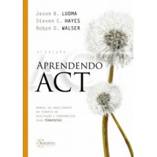 Aprendendo act: manual de habilidades da terapia de aceitação e compromisso para terapeutas