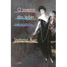 O inverno dos leões A conclusão da saga da família Florio, fenômeno de vendas na Itália comparado ao de Elena Ferrante