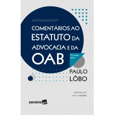 Comentários ao Estatuto da Advocacia e da OAB - 16ª Edição 2024