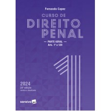 Curso de Direito Penal - Parte Geral Vol.1 - 28ª Edição 2024