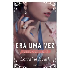 Era uma vez uma cortesã (Era uma Vez um Ducado – Livro 3)