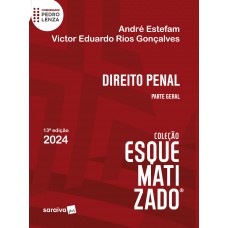 Direito Penal - Parte Geral - Coleção Esquematizado - 13ª Edição 2024