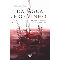 Da água pro vinho: os frutos da resiliência e da fé em Deus