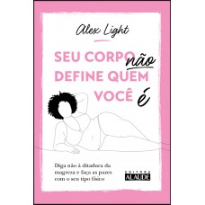 Seu corpo não define quem você é