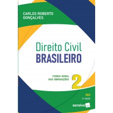 Direito Civil Brasileiro - Teoria Geral das Obrigações Vol.2 - 21ª Edição 2024