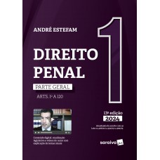 Direito Penal - Parte Geral Vol.1 - 13ª Edição 2024