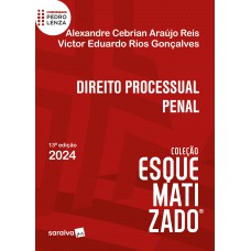 Direito Processual Penal - Coleção Esquematizado - 13ª Edição 2024