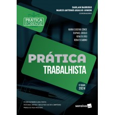 Coleção Prática Forense - Prática Trabalhista - 5ª Edição 2024