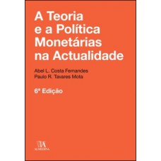 A teoria e a política monetárias na actualidade