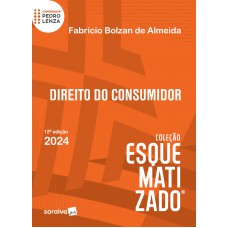 Direito do Consumidor - Coleção Esquematizado - 12ª Edição 2024