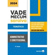 Vade Mecum Administrativo e Constitucional - 9ª edição 2024