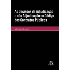 As decisões de adjudicação e não adjudicação no código dos contratos públicos