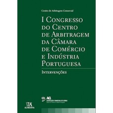 I Congresso do Centro de Arbitragem da Câmara de Comércio e Indústria Portuguesa