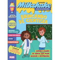 Brincando de cientista - Coleção Milkshake