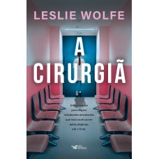 A cirurgiã - Um thriller psicológico eletrizante, repleto de reviravoltas.