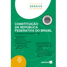 Constituição da República Federativa do Brasil - Coleção Saraiva de Legislação - 59ª Edição 2024