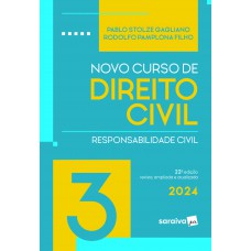 Novo Curso de Direito Civil - Responsabilidade Civil - 22ª Edição 2024