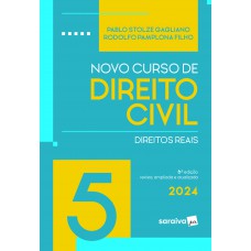 Novo Curso de Direito Civil - Direitos Reais Vol.5 - 6ª Edição 2024