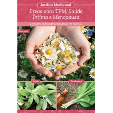 Jardim Medicinal - Volume 10: Ervas para TPM, Saúde Íntima e Menopausa