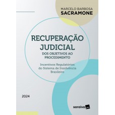 Recuperação Judicial - dos Objetivos ao Procedimento - 1ª Edição 2024